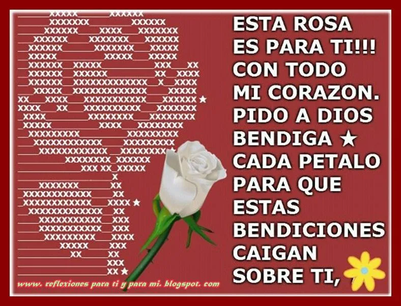 Reflexiones para TI y para MÍ: * ESTA ROSA ES PARA TI !!!