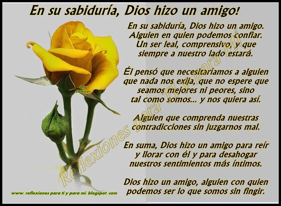 Reflexiones para TI y para MÍ: * En su sabiduría, Dios hizo un amigo!