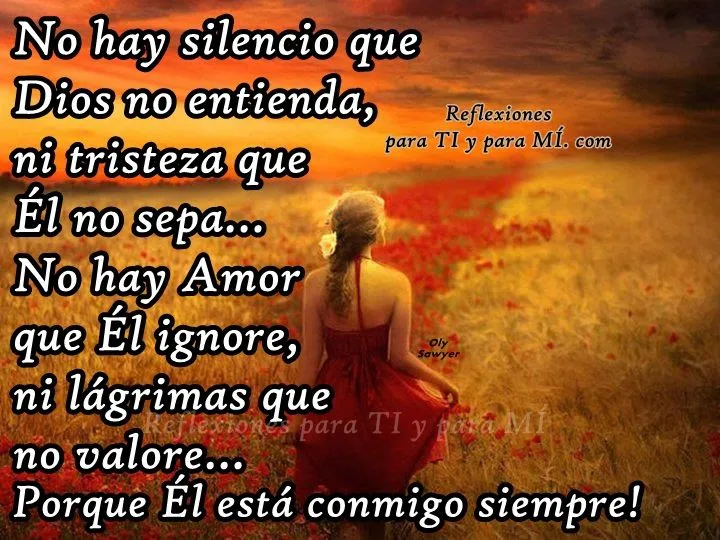 Reflexiones para TI y para MÍ: * No hay silencio que Dios no ...