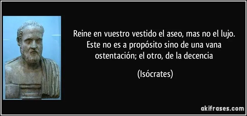 Reine en vuestro vestido el aseo, mas no el lujo. Este no es a...