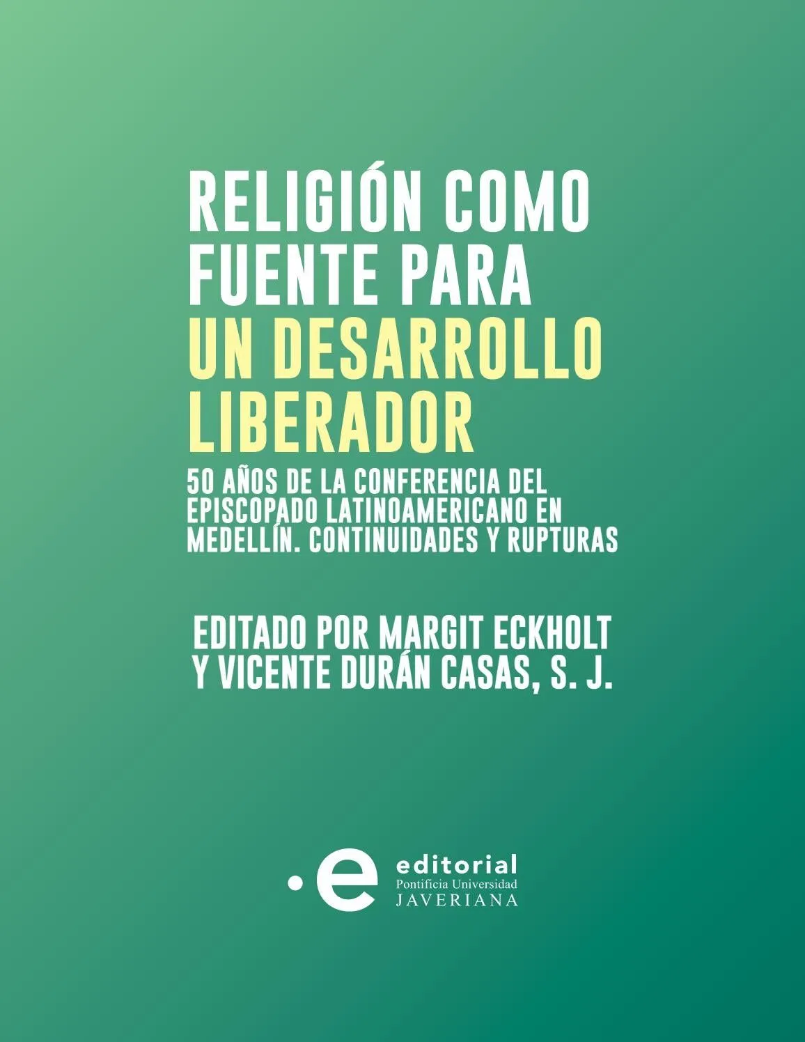 Religión como fuente para un desarrollo liberador by PUJaveriana - Issuu