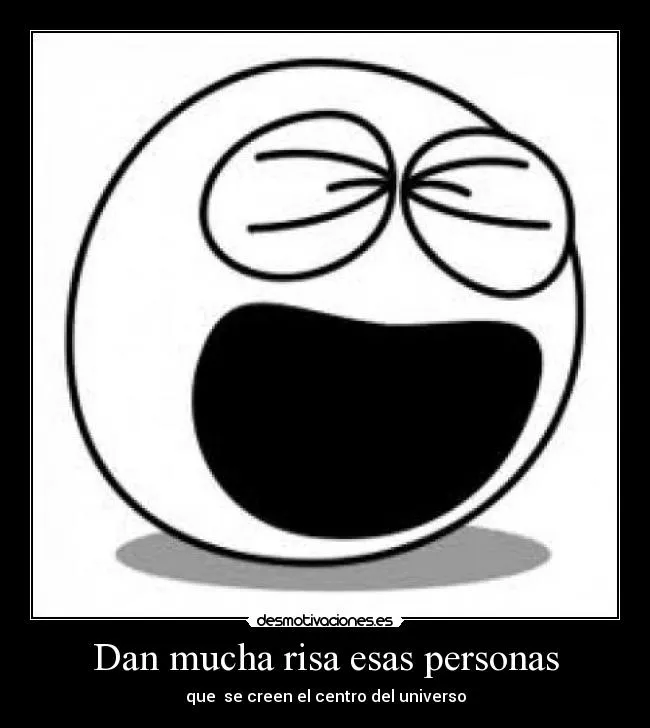 Dan mucha risa esas personas | Desmotivaciones