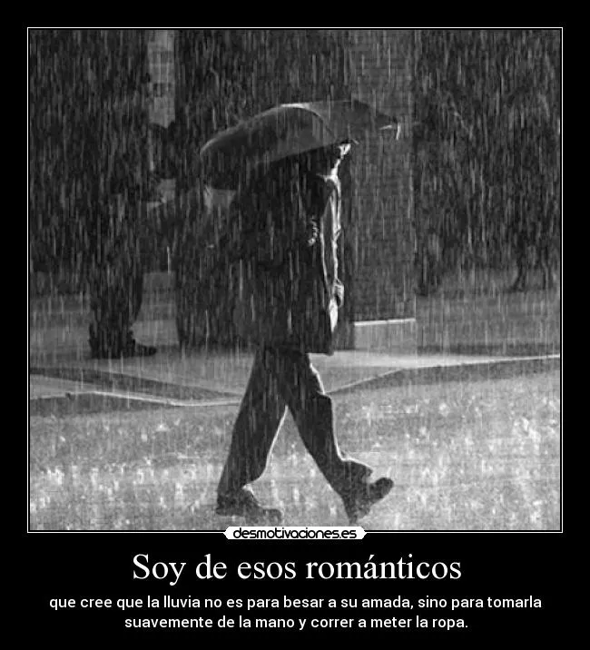Soy de esos románticos | Desmotivaciones Soy de esos románticos | Desmotivaciones