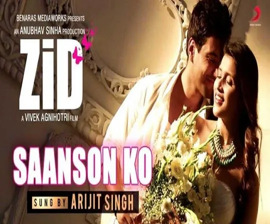 Saanson Ko Lyrics - Arijit Singh - Zid Movie Song | Hindi Songs Lyrics