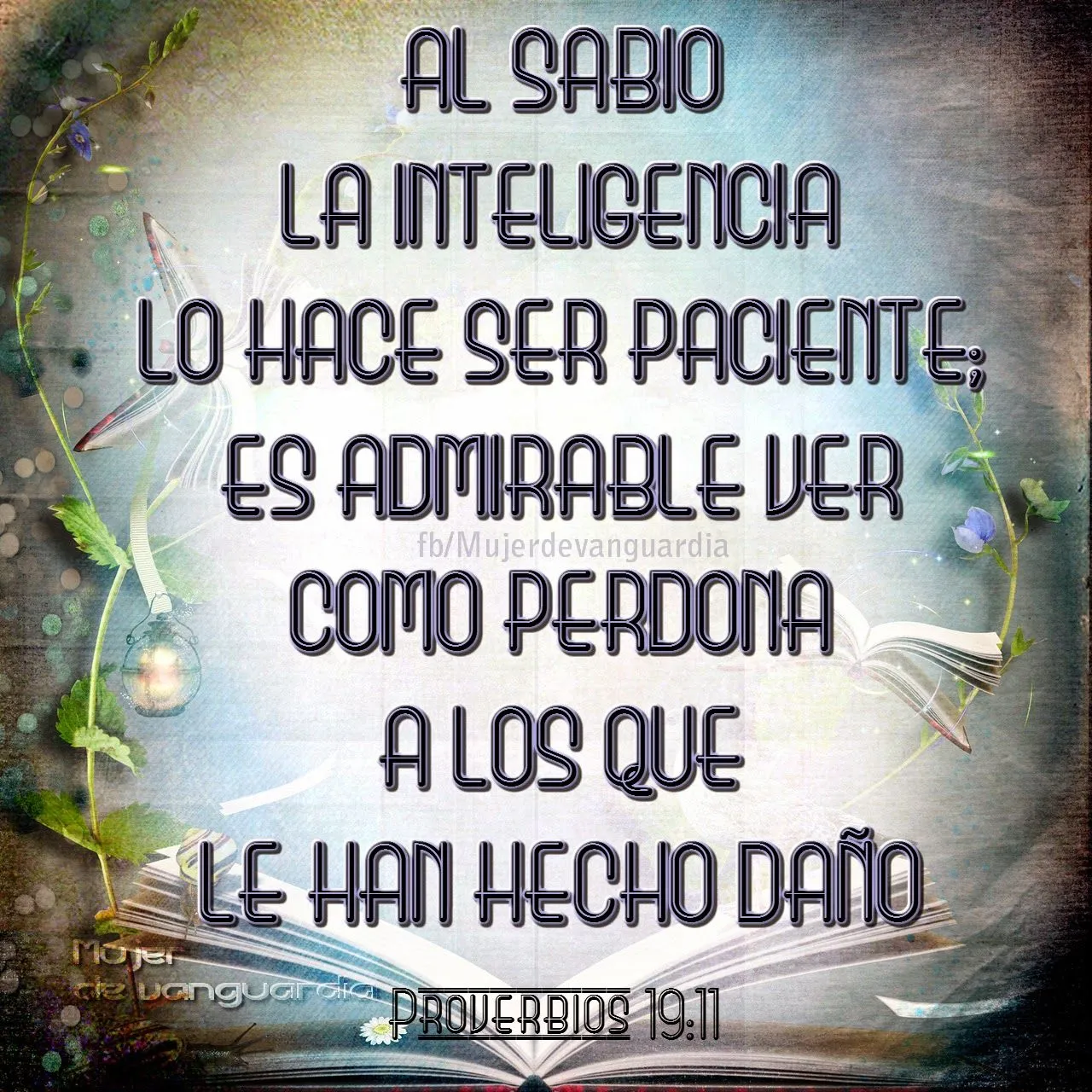 Al sabio la inteligencia lo hace ser paciente; es admirable ver ...