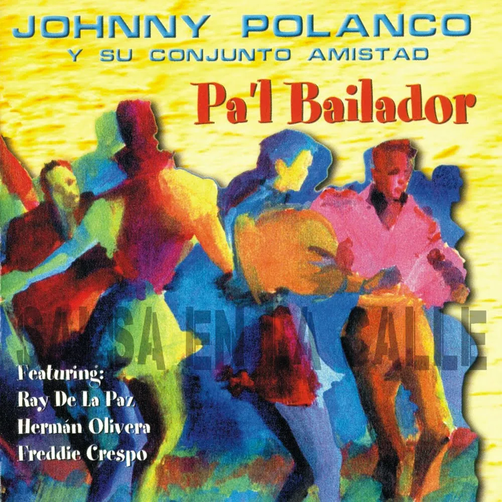 SALSA EN LA CALLE - 2009 / 2014: Johnny Polanco - Pa'l Bailador - 2001