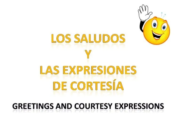 Los saludos y las expresiones de cortesía