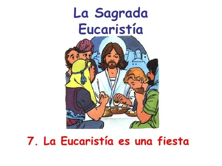 La Santa Misa 27.La Eucaristia es una fiesta