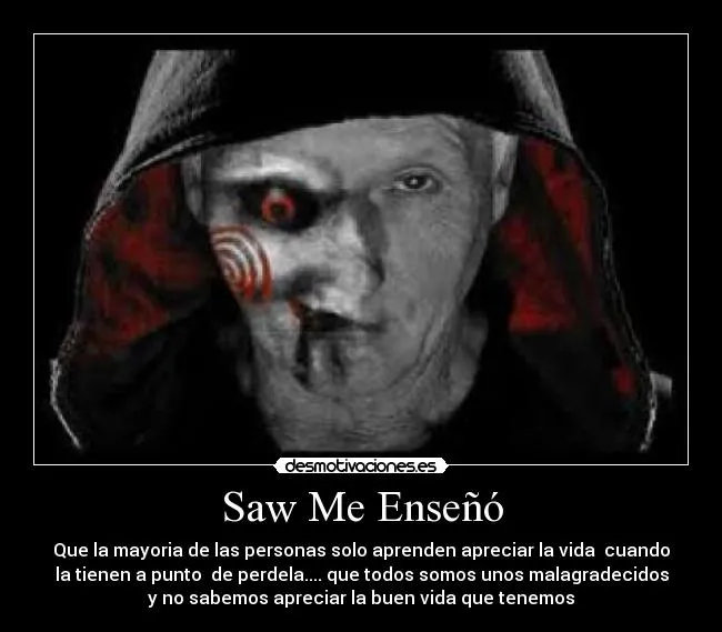 Saw Me Enseñó | Desmotivaciones