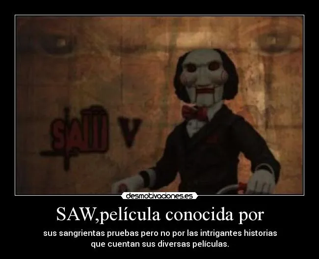 SAW,película conocida por | Desmotivaciones