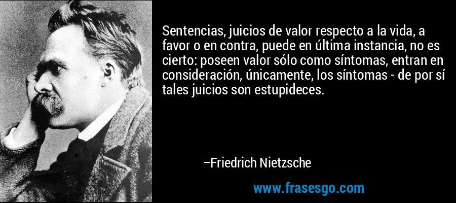 Sentencias, juicios de valor respecto a la vida, a favor o e ...