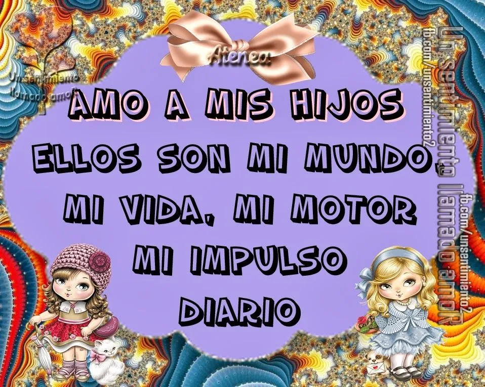 Un sentimiento llamado amoR : AMO A MIS HIJOS