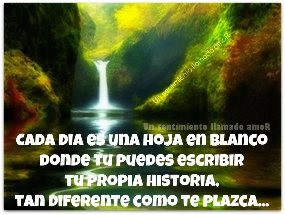 Un sentimiento llamado amoR : Cada dia es una hoja en blanco