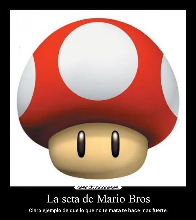 La seta de Mario Bros - desmotivaciones.