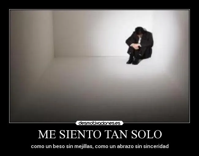 ME SIENTO TAN SOLO | Desmotivaciones