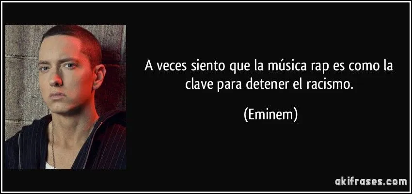 A veces siento que la música rap es como la clave para detener...