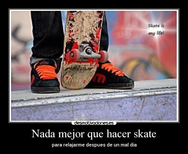 Nada mejor que hacer skate | Desmotivaciones