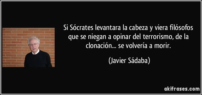 Si Sócrates levantara la cabeza y viera filósofos que se...