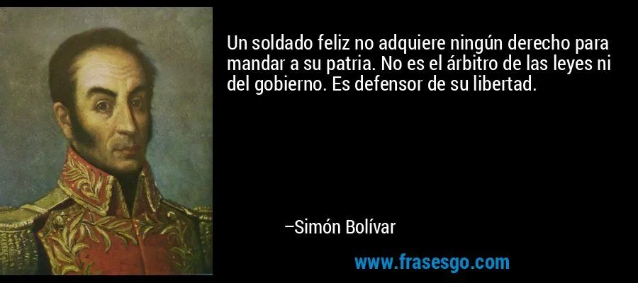 Un soldado feliz no adquiere ningún derecho para mandar a su ...