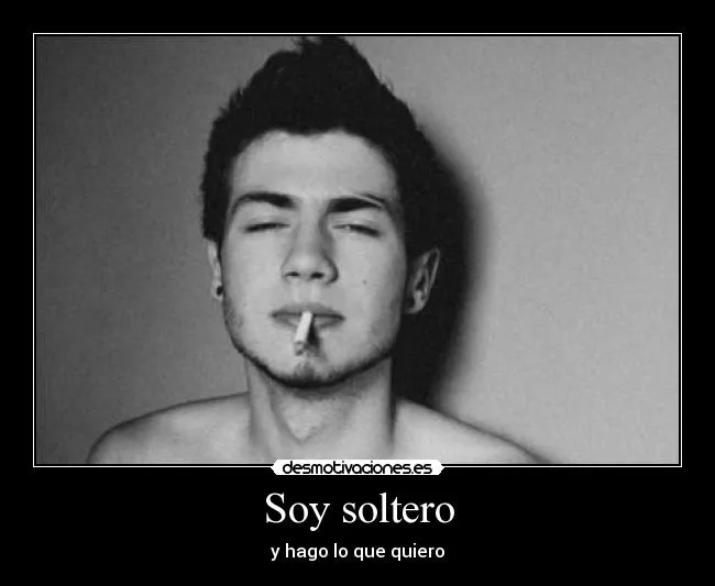 Soy soltero | Desmotivaciones