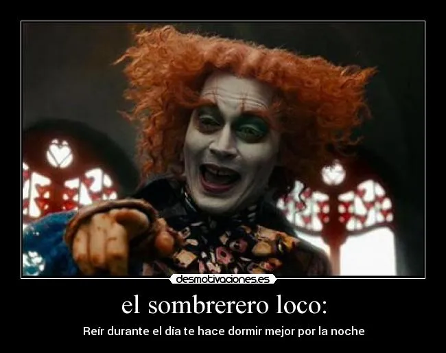 el sombrerero loco: | Desmotivaciones