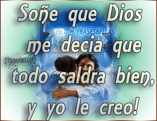 SONE QUE DIOS ME DECIA QUE TODO SALDRA BIEN | Imagenes para ...