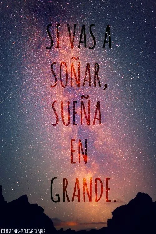 sueños grandes | Tumblr