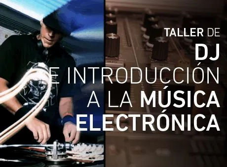 Taller DJ e Introducciòn a la mùsica electrònica | naranjo