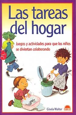 LAS TAREAS DEL HOGAR. JUEGOS Y ACTIVIDADES PARA QUE LOS NIñOS SE ...