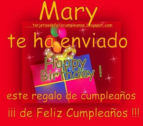 Tarjetas y Postales de Feliz Cumpleaños . : Mary , te envia un ...