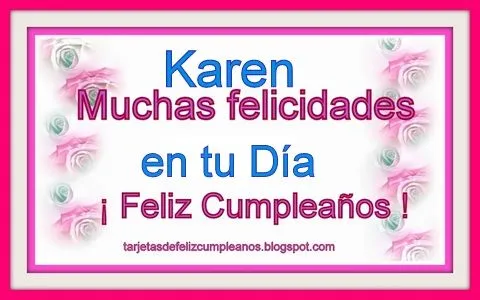 Tarjetas y Postales de Feliz Cumpleaños . : Karen nombres de ...