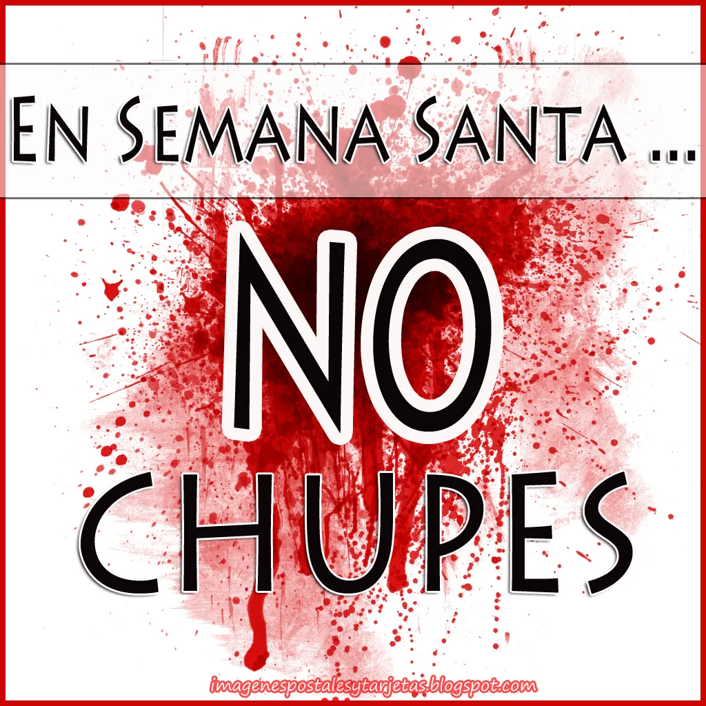 Tarjetas de Semana Santa: En Semana Santa no chupes ~ Imagenes ...