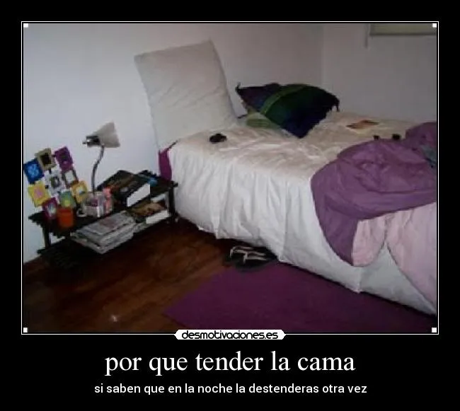 por que tender la cama | Desmotivaciones