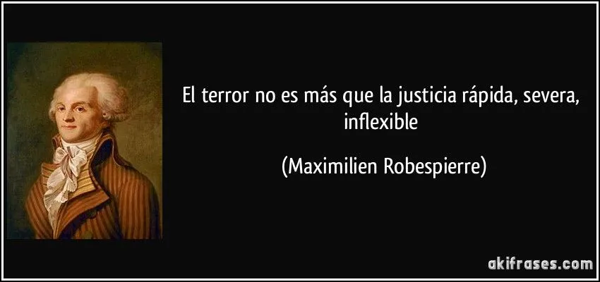 El terror no es más que la justicia rápida, severa, inflexible