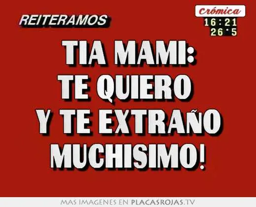 Tia mami: te quiero y te extraÑo muchisimo! - Placas Rojas TV