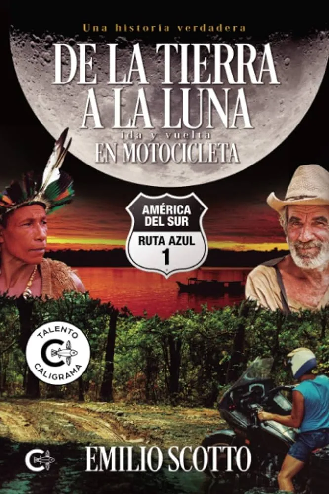 De la Tierra a la Luna en motocicleta: América del Sur. Ruta Azul 1  (Talento) (Spanish Edition) : Scotto, Emilio: Amazon.com.mx: Libros