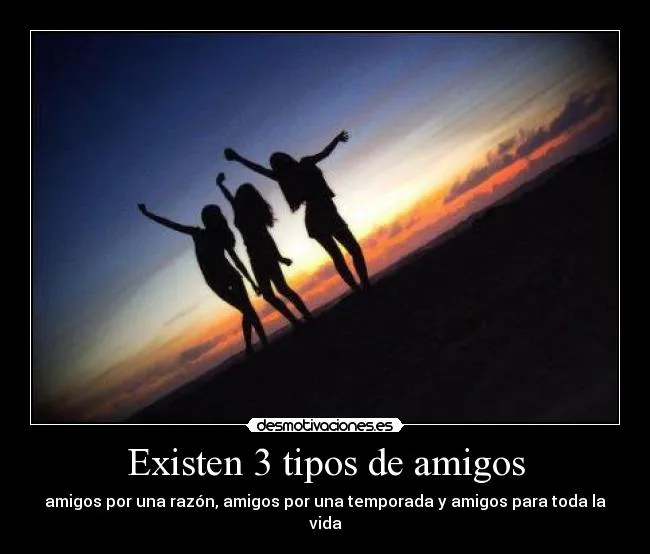 Existen 3 tipos de amigos | Desmotivaciones