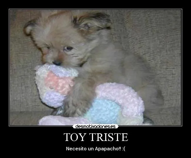 TOY TRISTE | Desmotivaciones