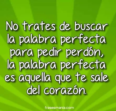 No trates de buscar la palabra perfecta para .... Frases.