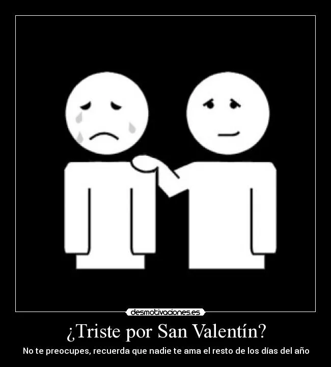 Triste por San Valentín? | Desmotivaciones