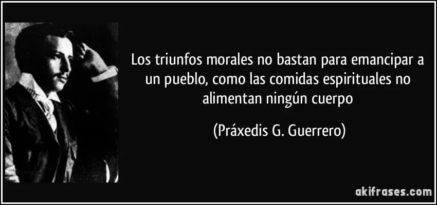 Los triunfos morales no bastan para emancipar a un pueblo, como...