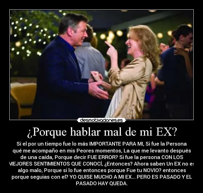 Porque hablar mal de mi EX? | Desmotivaciones