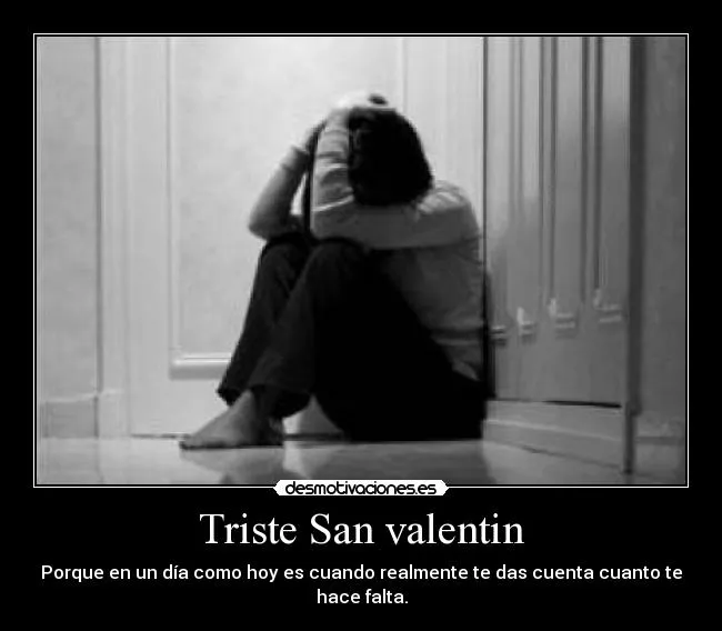 Triste San valentin | Desmotivaciones