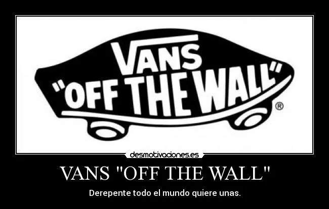 VANS "OFF THE WALL" - desmotivaciones.