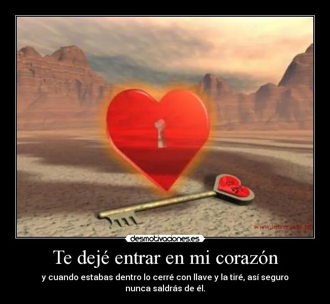 Te dejé entrar en mi corazón | Desmotivaciones