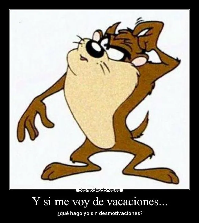 Y si me voy de vacaciones... | Desmotivaciones