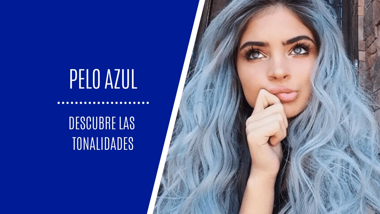 Te vas a teñir el pelo azul? Descubre las distintas tonalidades - LCDP Blog