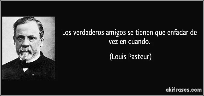 Los verdaderos amigos se tienen que enfadar de vez en cuando.