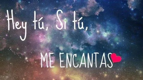 VERSOS POEMAS Y MAS: Hey Tu me encantas