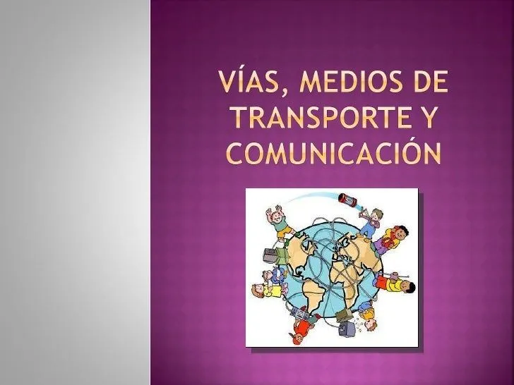 Vías, medios de transporte y comunicación